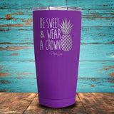 Be Sweet & Wear A Crown Coated Drinkware