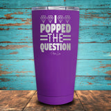 I Popped The Question Coated Drinkware