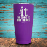 F It I'm Going To The Beach Coated Drinkware