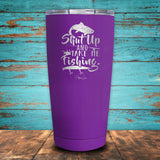 Shut up and Take me Fishing Coated Drinkware