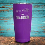 On The Weekend I'm a Hooker Coated Drinkware