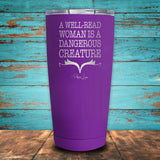 A Well Read Woman is a Dangerous Creature Coated Drinkware