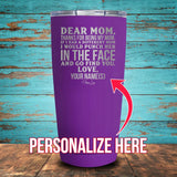 Dear Mom (CUSTOM) Coated Drinkware