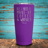 All I Need is Make-Up, Coffee, & Whiskey Coated Drinkware