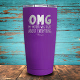 OMG My Mother Was Right About Everything Coated Drinkware