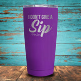 I Don't Give A Sip Coated Drinkware