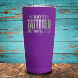 I May Be Tattooed Coated Drinkware