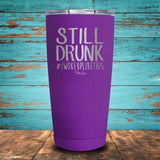 Still Drunk Coated Drinkware