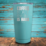 Coffee Because Adulting Is Hard Coated Drinkware