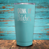 Drink Up Bitches Coated Drinkware