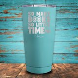 So Many Books, So Little Time Coated Drinkware