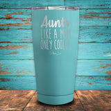 Aunts - Like A Mom, Only Cooler Coated Drinkware