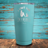 I Can't Run..I'm a Mermaid Coated Drinkware