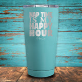 Nap Time is my Happy Hour Coated Drinkware