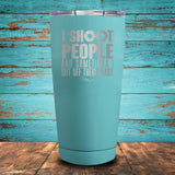 I Shoot People and Sometimes Coated Drinkware