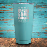 Hakuna Some Marijuana Coated Drinkware