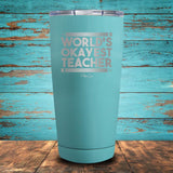 World's Okayest Teacher Coated Drinkware