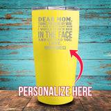 Dear Mom (CUSTOM) Coated Drinkware