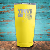 You've Got This Coffee Coated Drinkware
