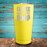 Coffee Makes Me Poop Coated Drinkware