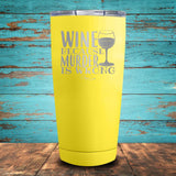Wine Because Murder is Wrong Coated Drinkware