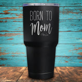 Born To Mom Coated Drinkware