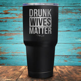 Drunk Wives Matter Coated Drinkware
