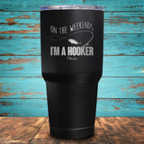 On The Weekend I'm a Hooker Coated Drinkware