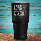 I Run on a Sick Sense of Humor (Nursing) Coated Drinkware