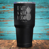 Be Sweet & Wear A Crown Coated Drinkware