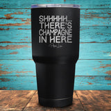 Shhhhh... There's Champagne In Here Coated Drinkware