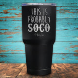 This Is Probably SOCO Coated Drinkware
