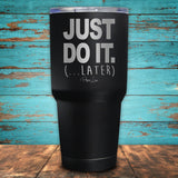 Just Do It Later Coated Drinkware