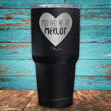 You Had Me At Merlot Coated Drinkware