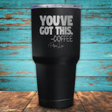 You've Got This Coffee Coated Drinkware