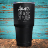 Aunts - Like A Mom, Only Cooler Coated Drinkware