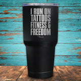 I Run On Tattoos Fitness & Freedom Coated Drinkware