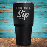 I Don't Give A Sip Coated Drinkware