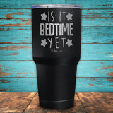 Is It Bedtime Yet Coated Drinkware