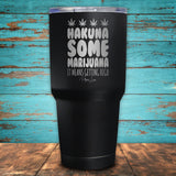 Hakuna Some Marijuana Coated Drinkware