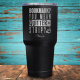 Bookmark? You Mean Quitter Strip Coated Drinkware