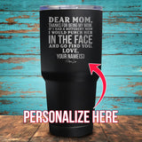 Dear Mom (CUSTOM) Coated Drinkware
