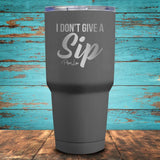 I Don't Give A Sip Coated Drinkware