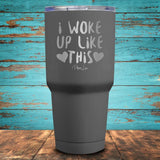 I Woke Up Like This Coated Drinkware