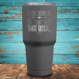 I Love Drunk Me Coated Drinkware
