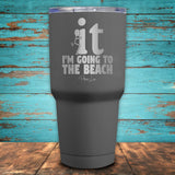 F It I'm Going To The Beach Coated Drinkware