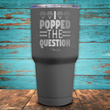 I Popped The Question Coated Drinkware