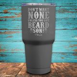Don't Want None Unless You Got Beard Son! Coated Drinkware