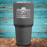 Don't Be Negative Coated Drinkware