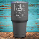 Kinda Pissed I'm Not A Mermaid Coated Drinkware